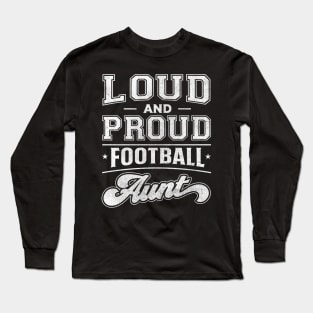 Loud and Proud Football Aunt Long Sleeve T-Shirt